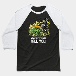 Electricity will Kill You Baseball T-Shirt